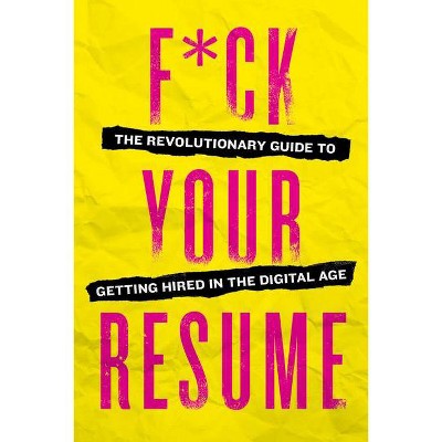 F*ck Your Resume - by  Jeremy Dillahunt (Paperback)