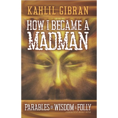 How I Became a Madman - by  Kahill Gibran (Paperback)