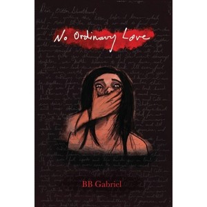 No Ordinary Love - by  Bb Gabriel (Paperback) - 1 of 1