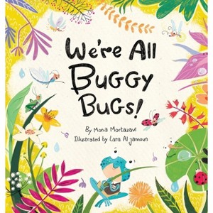 We're All Buggy Bugs! - by  Mona Lotf Mortazavi (Hardcover) - 1 of 1