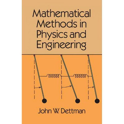 Mathematical Methods in Physics and Engineering - (Dover Books on Engineering) by  John Warren Dettman & Dettman & Engineering (Paperback)