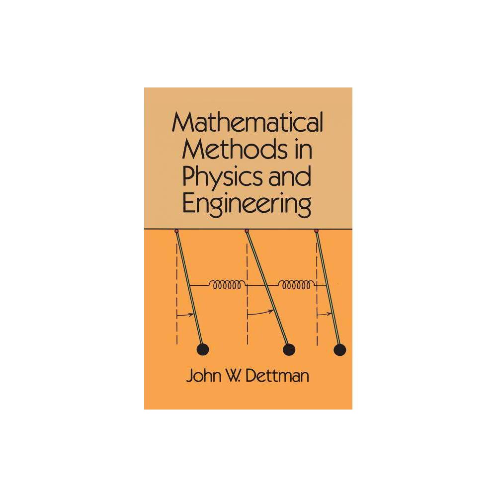 Mathematical Methods in Physics and Engineering - (Dover Books on Engineering) by John Warren Dettman & Dettman & Engineering (Paperback)