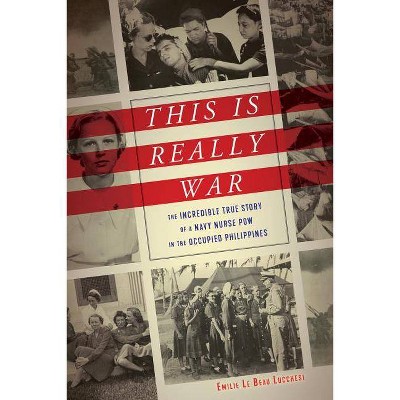  This Is Really War - by  Emilie Le Beau Lucchesi (Hardcover) 