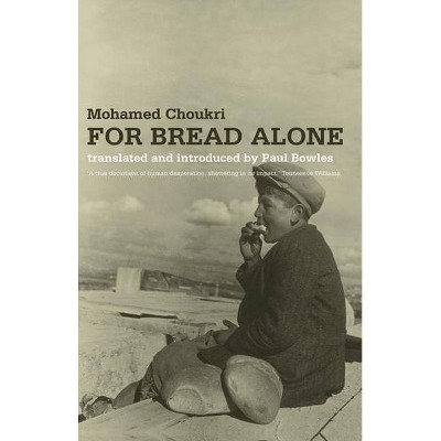 For Bread Alone - by  Mohamed Choukri (Paperback)