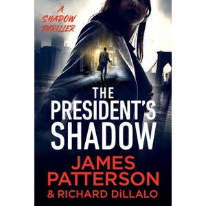 The President's Shadow - Large Print by  James Patterson & Richard DiLallo (Paperback) - 1 of 1
