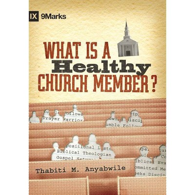 What Is a Healthy Church Member? - (9Marks) by  Thabiti M Anyabwile (Hardcover)