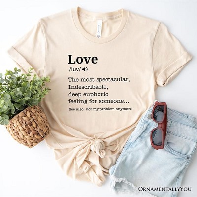 Love: Not My Problem Anymore Definition T-Shirt, Sarcastic Gift Tee for Exes| OrnamentallyYou