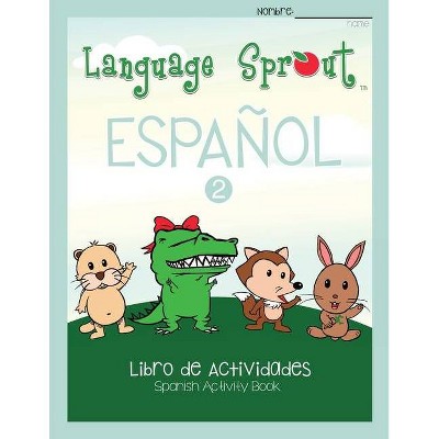 Language Sprout Spanish Workbook - by  Rebecca Wilson Schwengber (Paperback)