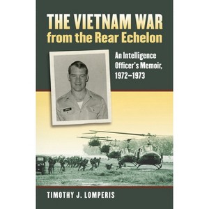 The Vietnam War from the Rear Echelon - (Modern War Studies) by  Timothy J Lomperis (Paperback) - 1 of 1