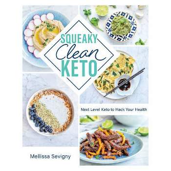 Squeaky Clean Keto - by Mellissa Sevigny (Paperback)