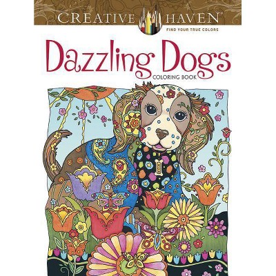 Creative Haven Dazzling Dogs Coloring Book - (Creative Haven Coloring Books) by  Marjorie Sarnat (Paperback)