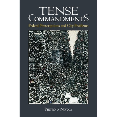 Tense Commandments - by  Pietro S Nivola (Paperback)