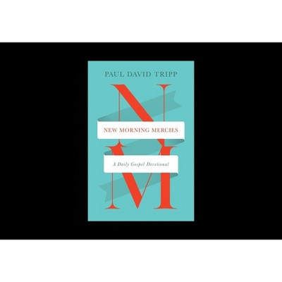 New Morning Mercies - by  Paul David Tripp (Hardcover)