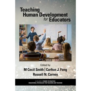 Teaching Human Development for Educators - (Theory to Practice: Educational Psychology for Teachers and Teaching) by  M Cecil Smith (Paperback) - 1 of 1