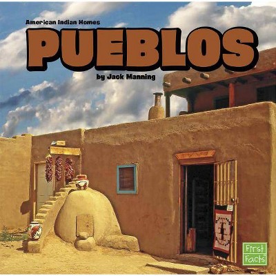 Pueblos - (American Indian Homes) by  Jack Manning (Hardcover)