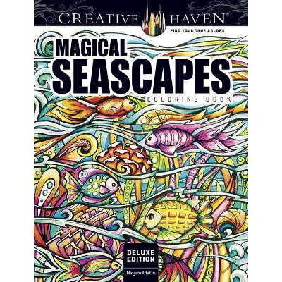 Creative Haven Deluxe Edition Magical Seascapes Coloring Book - (Creative Haven Coloring Books) by  Miryam Adatto (Paperback)