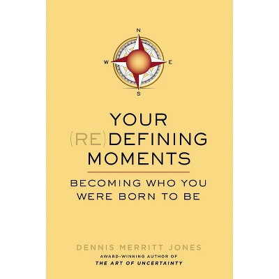 Your Redefining Moments - by  Dennis Merritt Jones (Paperback)