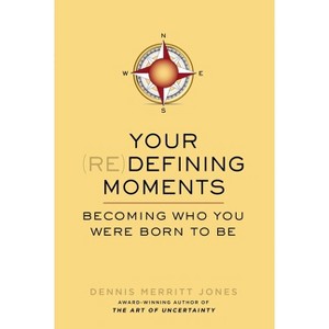 Your Redefining Moments - by  Dennis Merritt Jones (Paperback) - 1 of 1
