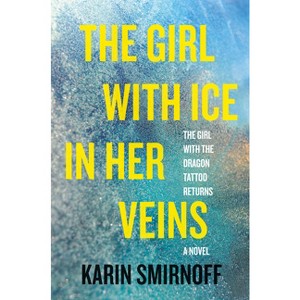 The Girl with Ice in Her Veins - (The Girl with the Dragon Tattoo) by  Karin Smirnoff (Hardcover) - 1 of 1