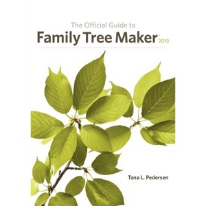 The Official Guide to Family Tree Maker (2010) - by  Tana L Pedersen (Hardcover) - 1 of 1