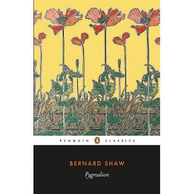 Pygmalion - (Penguin Classics) by  George Bernard Shaw (Paperback)