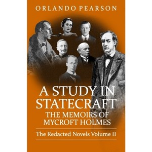 A Study In Statecraft - (The Redacted Novels) by  Orlando Pearson (Paperback) - 1 of 1