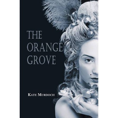  The Orange Grove - by  Kate Murdoch (Paperback) 