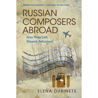 Russian Composers Abroad - (Russian Music Studies) by  Elena Dubinets (Hardcover)
