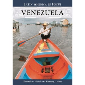 Venezuela - (Latin America in Focus) by  Elizabeth Nichols & Kimberly Morse (Hardcover) - 1 of 1