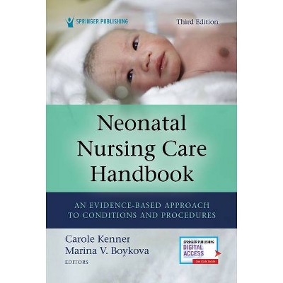 Neonatal Nursing Care Handbook, Third Edition - 3rd Edition by  Carole Kenner & Marina V Boykova (Paperback)