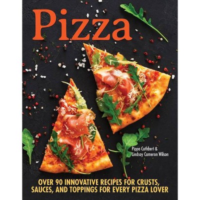 Pizza - by  Pippa Cuthbert & Lindsay Cameron Wilson (Paperback)