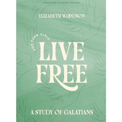 Live Free - Teen Girls' Bible Study Book with Video Access - by  Elizabeth Woodson (Paperback)