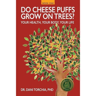 Do Cheese Puffs Grow on Trees? - by  Dani Torchia (Paperback)