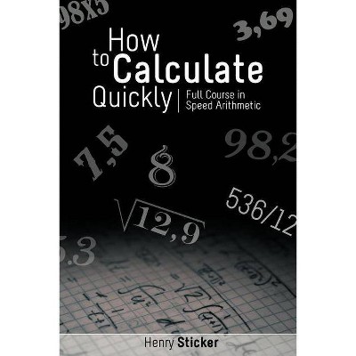 How to Calculate Quickly - by  Henry Sticker (Paperback)