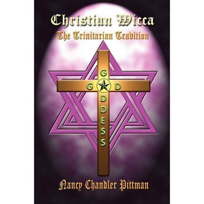 Christian Wicca - by  Nancy Chandler Pittman (Paperback)