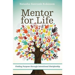 Mentor for Life - by  Natasha Sistrunk Robinson (Paperback) - 1 of 1