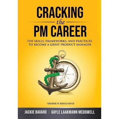 Cracking the PM Career - by  Jackie Bavaro & Gayle Laakmann McDowell (Paperback)