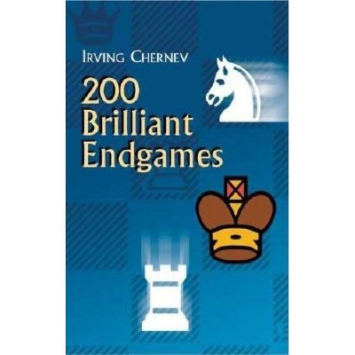 200 Brilliant Endgames - (Dover Books on Chess) by  Irving Chernev (Paperback)