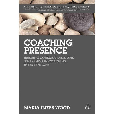 Coaching Presence - by  Maria Iliffe-Wood (Paperback)