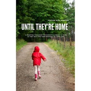 Until They're Home - by  Pastor Alex Norton (Paperback) - 1 of 1