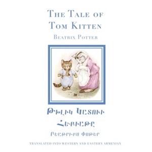The Tale of Tom Kitten in Western and Eastern Armenian - by  Beatrix Potter (Paperback) - 1 of 1