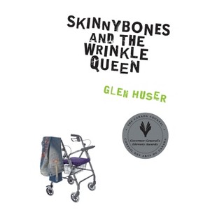 Skinnybones and the Wrinkle Queen - by  Glen Huser (Paperback) - 1 of 1