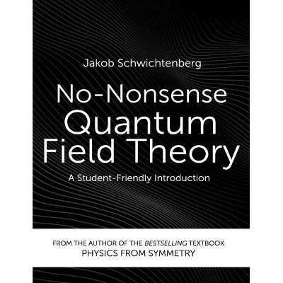 No-Nonsense Quantum Field Theory - Annotated by  Jakob Schwichtenberg (Paperback)