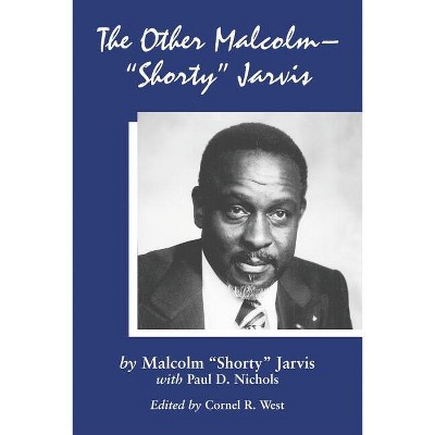 The Other Malcolm--"Shorty" Jarvis - by  Malcolm Shorty Jarvis & Paul D Nichols (Paperback)