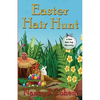Easter Hair Hunt - (Bad Hair Day Mysteries) by  Nancy J Cohen (Paperback)