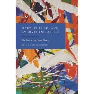 Hart, Fuller, and Everything After - by  Allan C Hutchinson (Paperback) - 1 of 1
