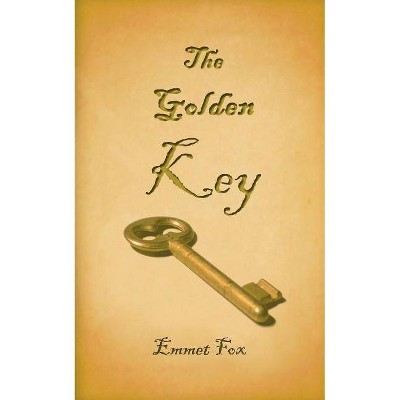 The Golden Key - by  Emmet Fox (Paperback)