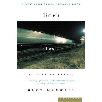 Time's Fool - by  Glyn Maxwell (Paperback)