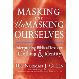 Masking and Unmasking Ourselves - by  Norman J Cohen (Paperback) - 1 of 1