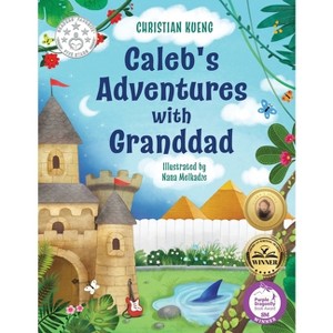 Caleb's Adventures with Granddad - by  Christian Roulland Kueng (Paperback) - 1 of 1